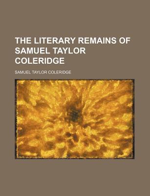 Book The Literary Remains Of Samuel Taylor Coleridge (1836) free