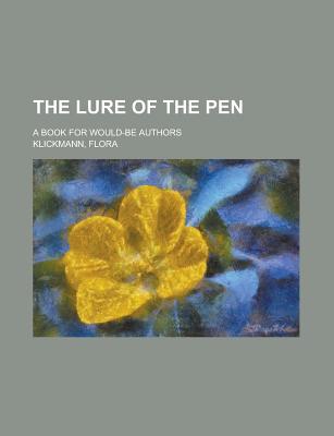 Book The Lure Of The Pen; A Book For Would-be Authors free