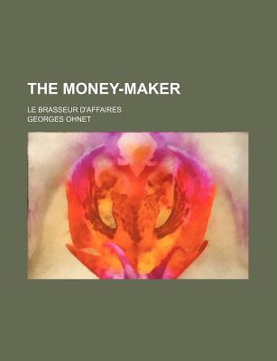 Book The Money-maker; Le Brasseur D'affaires free