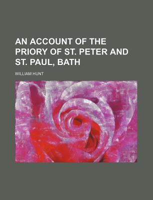 Book An Account Of The Priory Of St. Peter And St. Paul, Bath free