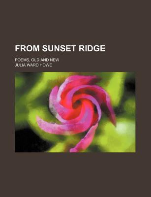 Book From Sunset Ridge; Poems, Old And New free