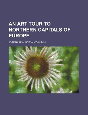 Book An Art Tour To Northern Capitals Of Europe free