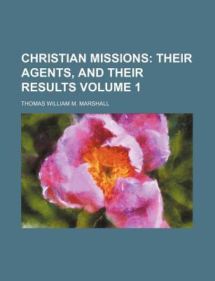 Book Christian Missions (volume 1); Their Agents, And Their Results free