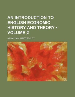 Book An Introduction to English Economic History and Theory (1893) free