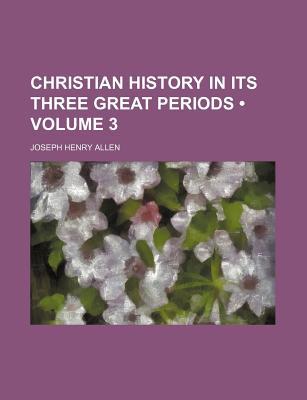 Book Christian History In Its Three Great Periods (1908) free