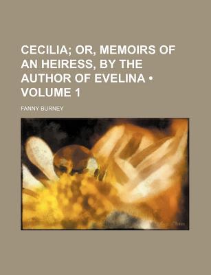 Book Cecilia (volume 1); Or, Memoirs Of An Heiress, By The Author Of Evelina free