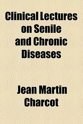 Book Clinical Lectures On Senile And Chronic Diseases free