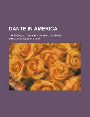 Book Dante In America; A Historical And Bibliographical Study free