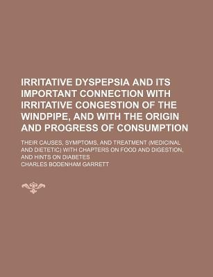 Book Irritative Dyspepsia And Its Important Connection With Irritative Congestion Of The Windpipe, And With The Origin And Progress Of Consumption; free