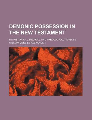 Book Demonic Possession In The New Testament; Its Historical, Medical, And Theological Aspects free