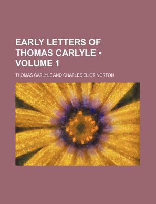 Book Early Letters Of Thomas Carlyle (volume 1) free