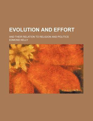 Book Evolution And Effort; And Their Relation To Religion And Politics free
