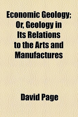 Book Economic Geology; Or, Geology In Its Relations To The Arts And Manufactures free