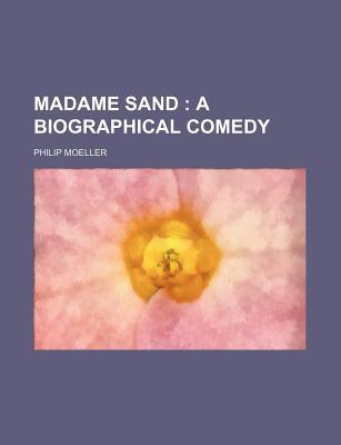 Book Madame Sand; A Biographical Comedy free