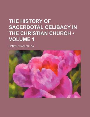 Book The History Of Sacerdotal Celibacy In The Christian Church free
