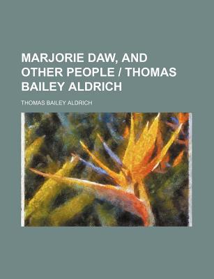 Book Marjorie Daw, and Other People ] Thomas Bailey Aldrich free