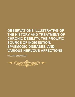 Book Observations Illustrative Of The History And Treatment Of Chronic Debility, The Prolific Sou... free