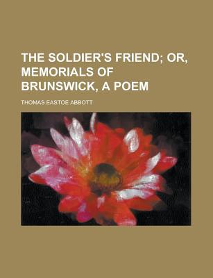 Book The Soldier's Friend; Or, Memorials Of Brunswick, A Poem free
