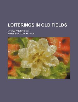 Book Loiterings In Old Fields; Literary Sketches free