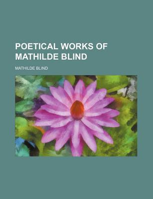 Book Poetical Works Of Mathilde Blind free