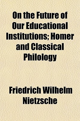 Book On The Future Of Our Educational Institutions; Homer And Classical Philology free