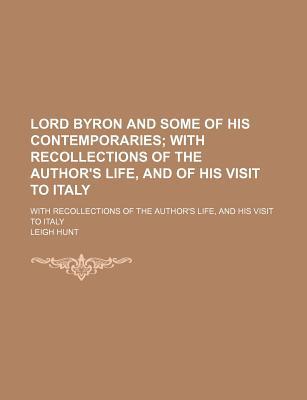Book Lord Byron And Some Of His Contemporaries; With Recollections Of The Author's Life, And His Visit To Italy free