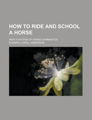 Book How To Ride And School A Horse free