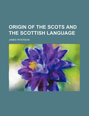 Book Origin Of The Scots And The Scottish Language free