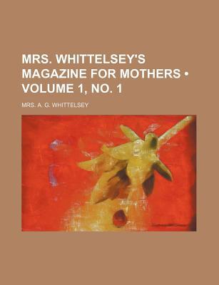 Book Mrs. Whittelsey's Magazine for Mothers (Volume 1, No. 1) free