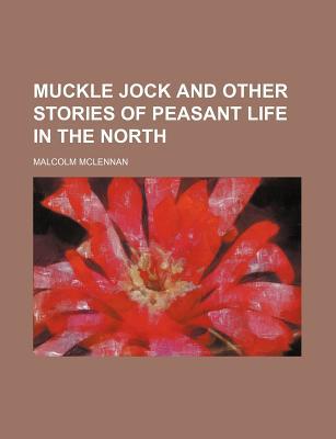 Book Muckle Jock And Other Stories Of Peasant Life In The North free
