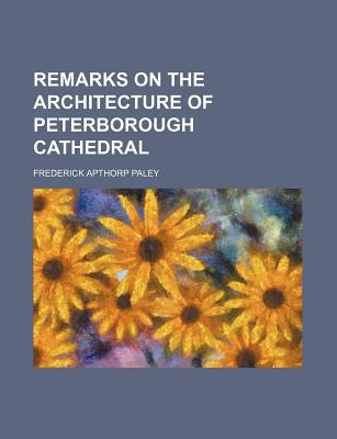 Book Remarks On The Architecture Of Peterborough Cathedral free