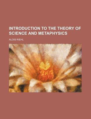 Book Introduction to the Theory of Science and Metaphysics free