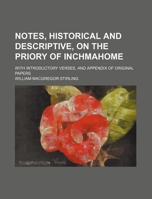 Book Notes, Historical And Descriptive, On The Priory Of Inchmahome; With Introductory Verses, And Appendix Of Original Papers free