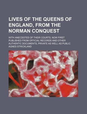 Book Lives Of The Queens Of England, From The Norman Conquest (volume 1) free
