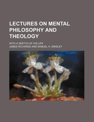 Book Lectures On Mental Philosophy And Theology free
