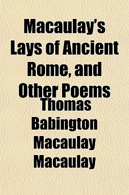 Book Macaulay's Lays Of Ancient Rome, And Other Poems free
