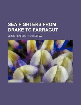 Book Sea Fighters From Drake To Farragut free