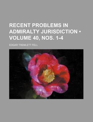 Book Recent Problems In Admiralty Jurisdiction (40, Nos. 1-4) free