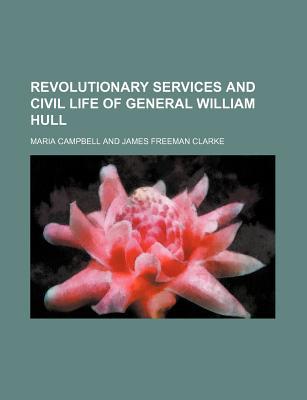 Book Revolutionary Services And Civil Life Of General William Hull free