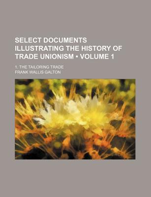 Book Select Documents Illustrating The History Of Trade Unionism free
