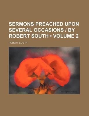 Book Sermons Preached Upon Several Occasions - By Robert South (Volume 2) free