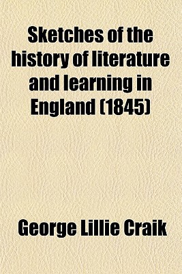 Book Sketches Of The History Of Literature And Learning In England (1845) free