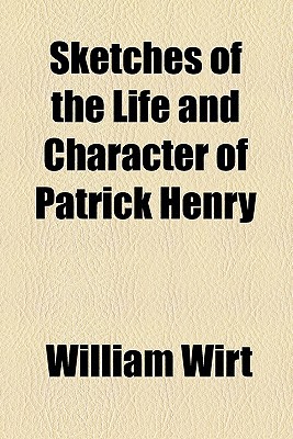 Book Sketches Of The Life And Character Of Patrick Henry free
