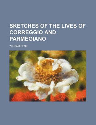 Book Sketches Of The Lives Of Correggio And Parmegiano free