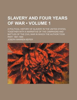 Book Slavery And Four Years Of War; A Political History Of Slavery In The United States, Together With A Narrative Of The Campaigns And Battles Of free