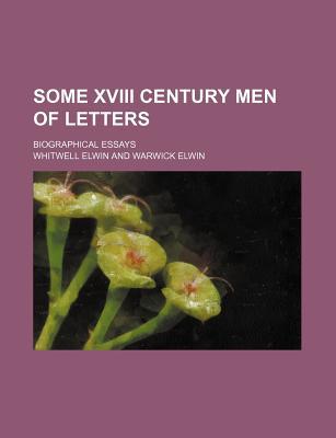 Book Some Xviii Century Men Of Letters (volume 1); Biographical Essays free