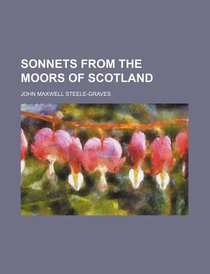 Book Sonnets From The Moors Of Scotland, And Other Poems free