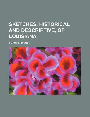 Book Sketches, Historical And Descriptive, Of Louisiana free