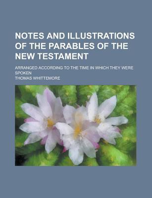 Book Notes and the Parables of the New Testament; Arranged According to the Time in Which They Were Spoken free