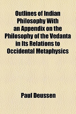 Book Outlines Of Indian Philosophy With An Appendix On The Philosophy Of The Vednta In Its Relati... free
